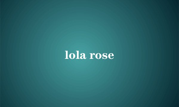lola rose