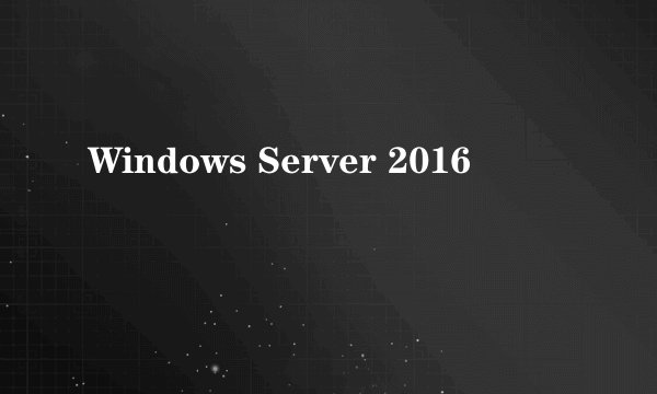 Windows Server 2016