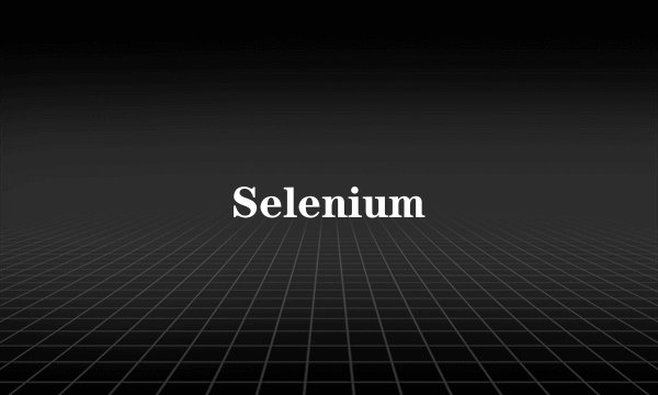 Selenium