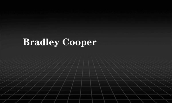 Bradley Cooper