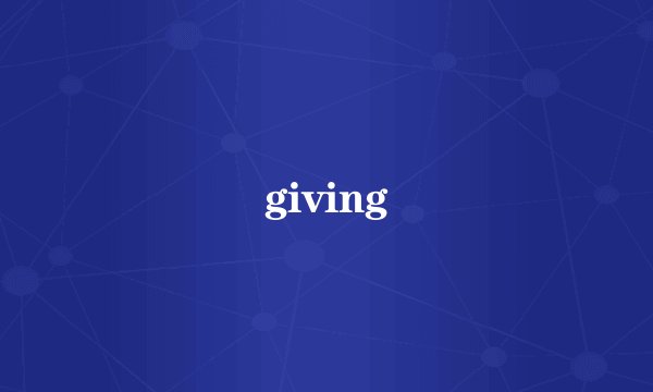 giving