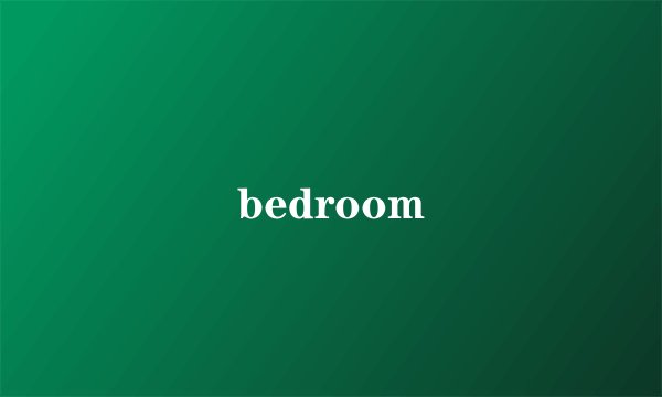 bedroom