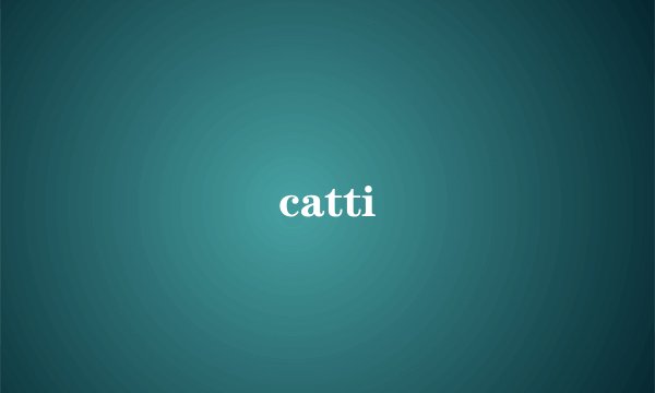 catti